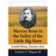 Marcus Reno in the Valley of the Little Big Horn: Limited Means, Excessive Aims