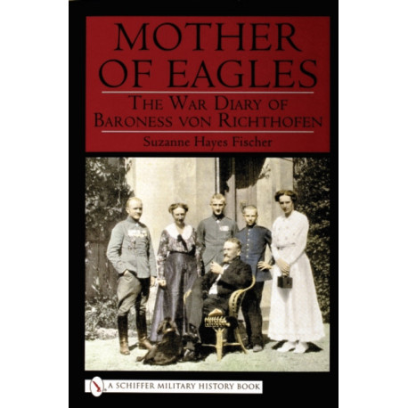 Mother of Eagles: War Diary of Baroness von Richthofen