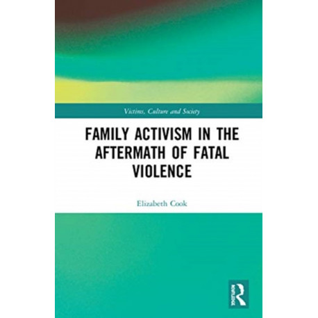 Family Activism in the Aftermath of Fatal Violence