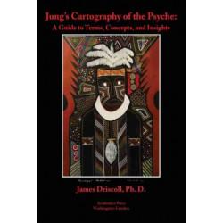 Jung's Cartography of the Psyche: A Guide to Terms, Concepts, and Insights