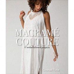 Macrame Couture: 17 Embellishment Projects