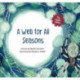 A Web for All Seasons