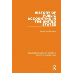 History of Public Accounting in the United States: Routledge Library Editions: Accounting History