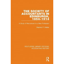 The Society of Accountants in Edinburgh, 1854-1914: A Study of Recruitment to a New Profession