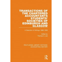 Transactions of the Chartered Accountants Students' Societies of Edinburgh and Glasgow: A Selection of Writings 1886-1958