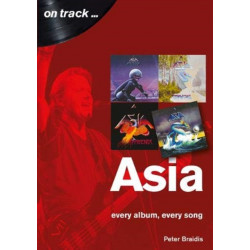 Asia: Every Album, Every Song (On Track)