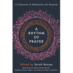 A Rhythm of Prayer: A Collection of Meditations for Renewal