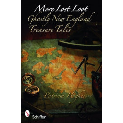 More Lost Loot: Ghostly New England Treasure Tales