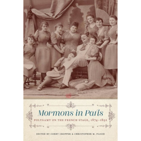 Mormons in Paris: Polygamy on the French Stage, 1874-1892