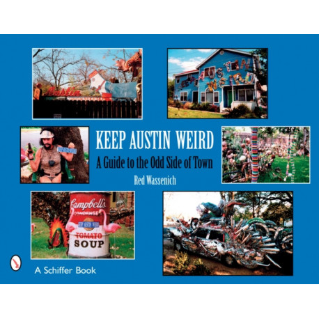 Keep Austin Weird: A Guide to the Odd Side of Town