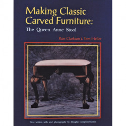 Making Classic Carved Furniture: The Queen Anne Stool: The Queen Anne Stool