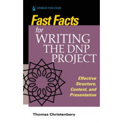 Fast Facts for Writing the DNP Project: Effective Structure, Content, and Presentation