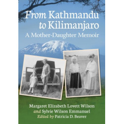 From Kathmandu to Kilimanjaro: A Mother-Daughter Memoir
