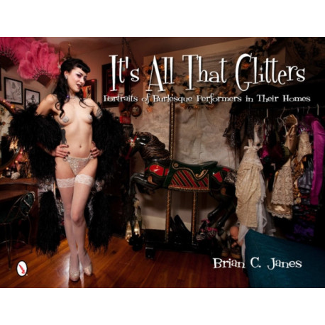 It's All That Glitters: Portraits of Burlesque Performers in Their Homes