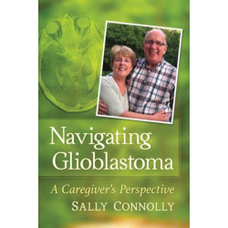 Navigating Glioblastoma: A Caregiver's Perspective