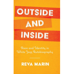 Outside and Inside: Race and Identity in White Jazz Autobiography