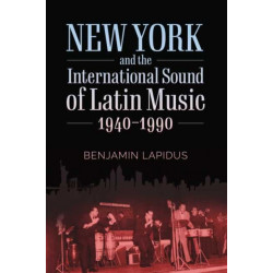 New York and the International Sound of Latin Music, 1940-1990