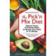 The Pick ‘n Mix Diet: Choose from 10 Proven Diets to Reach Your Goal in 10 Weeks – A Healthy Lifestyle Guidebook