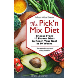 The Pick ‘n Mix Diet: Choose from 10 Proven Diets to Reach Your Goal in 10 Weeks – A Healthy Lifestyle Guidebook