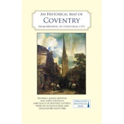 An Historical Map of Coventry: From Medieval to Industrial City