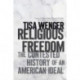 Religious Freedom: The Contested History of an American Ideal