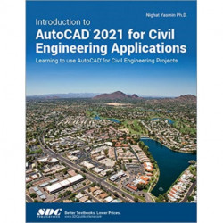 Introduction to AutoCAD 2021 for Civil Engineering Applications: Learning to use AutoCAD for Civil Engineering Projects