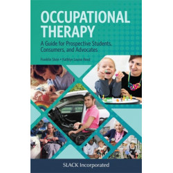 Occupational Therapy: A Guide for Prospective Students, Consumers, and Advocates