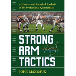 Strong Arm Tactics: A History and Statistical Analysis of the Professional Quarterback