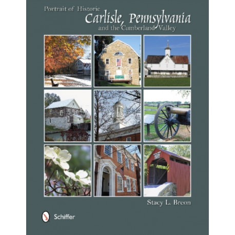 Portrait of Historic Carlisle, Pennsylvania,  & The Cumberland Valley