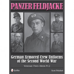 Panzer Feldjacke: German Armored Crew Uniforms of the Second World War • Vol.2: Heer Pt.2.