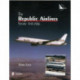The Republic Airlines Story: An Illustrated History, 1945-1986