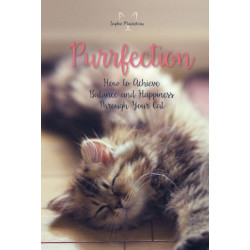 Purrfection: How to Achieve Balance and Happiness through Your Cat