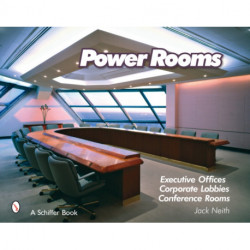 Power Rooms: Executive Offices, Corporate Lobbies, and Conference Rooms