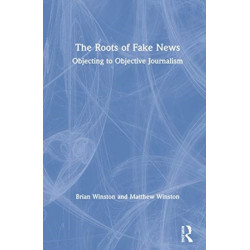 The Roots of Fake News: Objecting to Objective Journalism