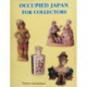 Occupied Japan for Collectors: 1945-1952