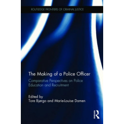 The Making of a Police Officer: Comparative Perspectives on Police Education and Recruitment