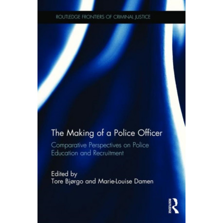 The Making of a Police Officer: Comparative Perspectives on Police Education and Recruitment