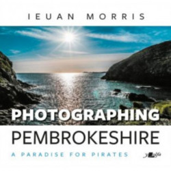 Photographing Pembrokeshire - A Paradise for Pirates: A Paradise for Pirates