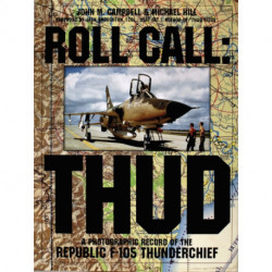 Roll Call: THUD: A Photographic Record of the Republic F-105 Thunderchief