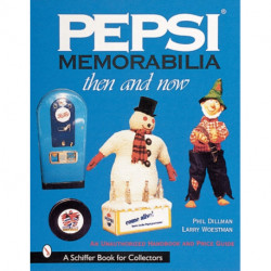 Pepsi® Memorabilia...Then and Now: An Unauthorized Handbook and Price Guide