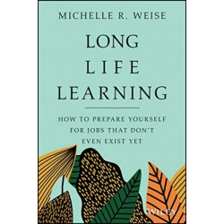 Long Life Learning: Preparing for Jobs that Don't Even Exist Yet