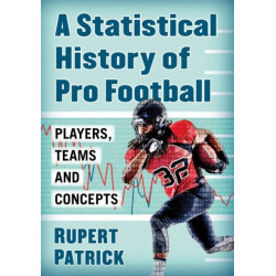 A Statistical History of Pro Football: Players, Teams and Concepts