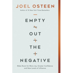 Empty Out the Negative: Make Room for More Joy, Greater Confidence, and New Levels of Influence