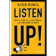 Listen Up!: How to Tune In to Customers and Turn Down the Noise