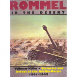 Rommel in the Desert: Victories and Defeat of the Afrikakorps 1941-1943