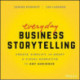 Everyday Business Storytelling: Create, Simplify, and Adapt A Visual Narrative for Any Audience