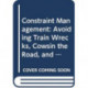 Constraint Management: Avoiding Train Wrecks, Cowsin the Road, and Other Obstacles to Production