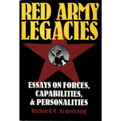 Red Army Legacies: Essays on Forces, Capabilities & Personalities