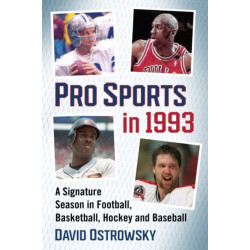 Pro Sports in 1993: A Signature Season in Football, Basketball, Hockey and Baseball