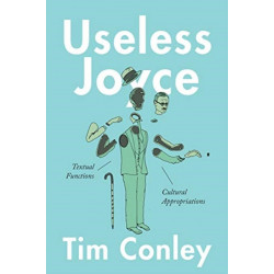 Useless Joyce: Textual Functions, Cultural Appropriations